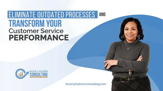 Eliminate Outdated Processes and Transform Your Customer Service Performance